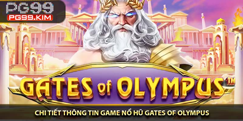 Chi tiết thông tin game nổ hũ Gates Of Olympus