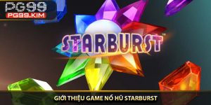 Giới thiệu game nổ hũ Starburst