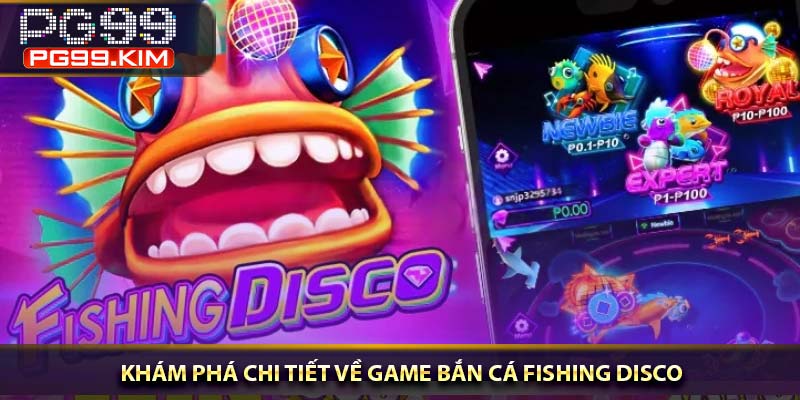Khám phá chi tiết về game bắn cá Fishing Disco