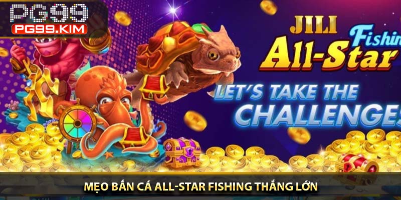 Mẹo bắn cá All-Star Fishing thắng lớn