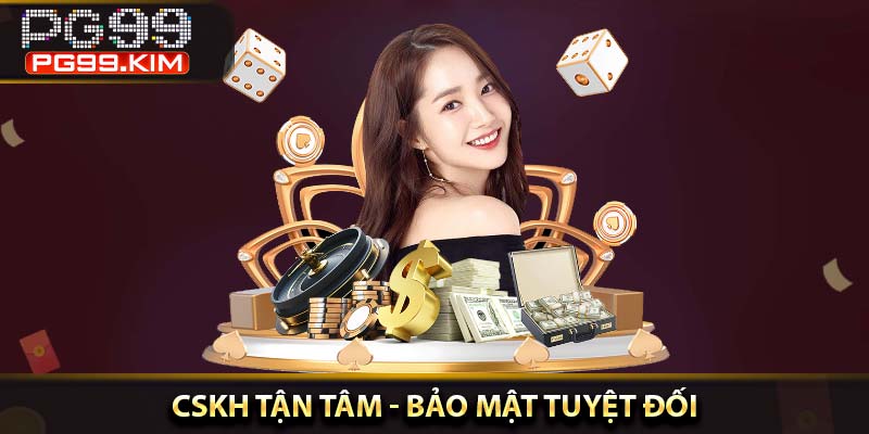 PG99 CSKH tận tâm, bảo mật tuyệt đối