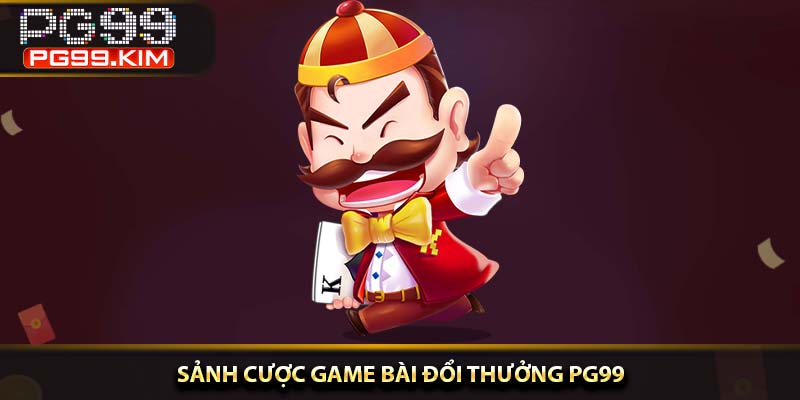 Sảnh cược game bài đổi thưởng PG99