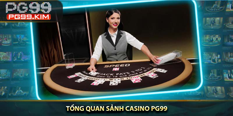 Tổng quan sảnh Casino PG99